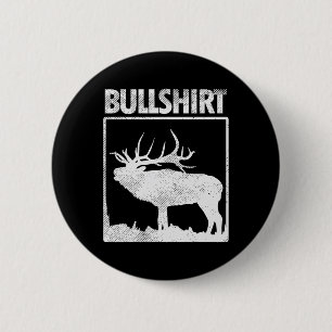 Bullshirt Funny Bull Elk Deer Buck Bow Hunting Hun 6 Cm Round Badge