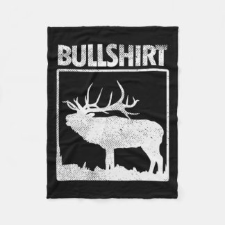 Bullshirt Funny Bull Elk Deer Buck Bow Hunting Hun Fleece Blanket