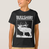Bullshirt Funny Bull Elk Deer Buck Bow Hunting Hun