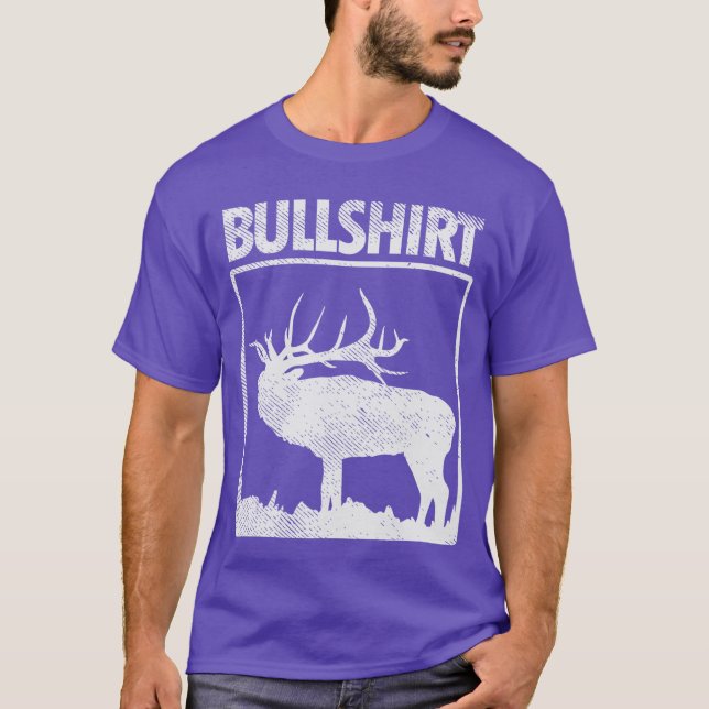 Bullshirt Funny Bull Elk Deer Buck Bow Hunting Hun T-Shirt (Front)