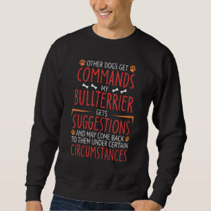 Bullterrier Commands Sweatshirt