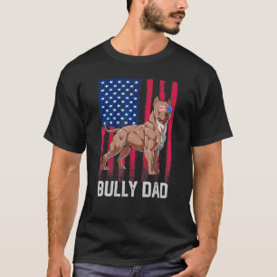 Bully Dad Dog American Flag Patriotic Merica 4th O T-Shirt