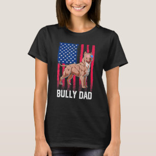 Bully Dad Dog American Flag Patriotic Merica 4th O T-Shirt