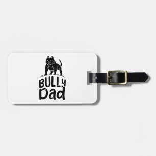 Bully Dad Proud American Bully Owner Luggage Tag