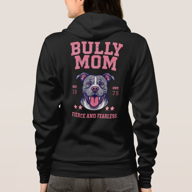 Bully Dog Mom - Fierce Fearless - Pit Bull Lover Hoodie (Back)