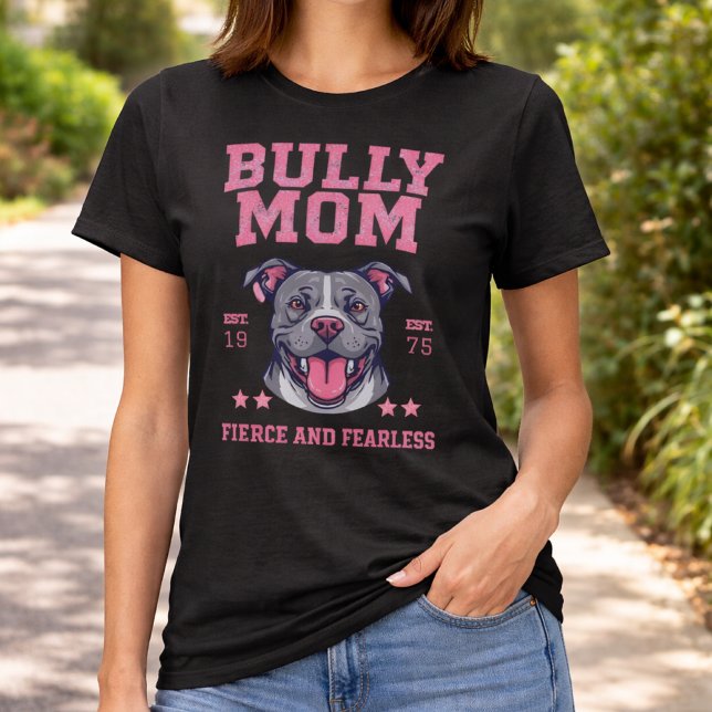Bully Dog Mom - Fierce Fearless - Pit Bull Lover T-Shirt (Creator Uploaded)