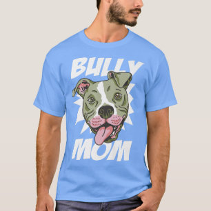 BULLY MOM  American Pitbull Terrier master dog own T-Shirt