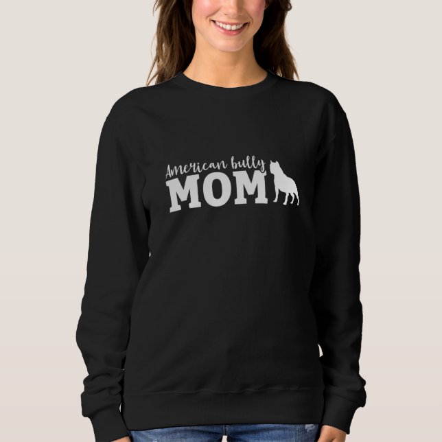 Bully Mom Pitbull American Bulldog Dog Lover Sweatshirt (Front)