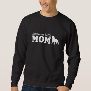 Bully Mom Pitbull American Bulldog Dog Lover Sweatshirt