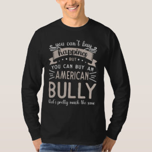 Bully XL Pitbull Can t Buy Hapiness Dog Mom Americ T-Shirt