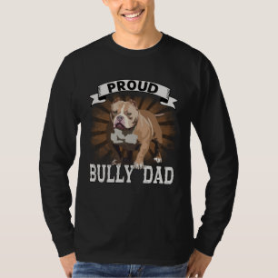 Bully XL Pitbull Crazy Dog  Proud Dad American Bul T-Shirt