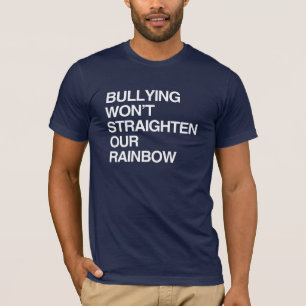 BULLYING WON'T STRAIGHTEN OUR RAINBOW T-Shirt