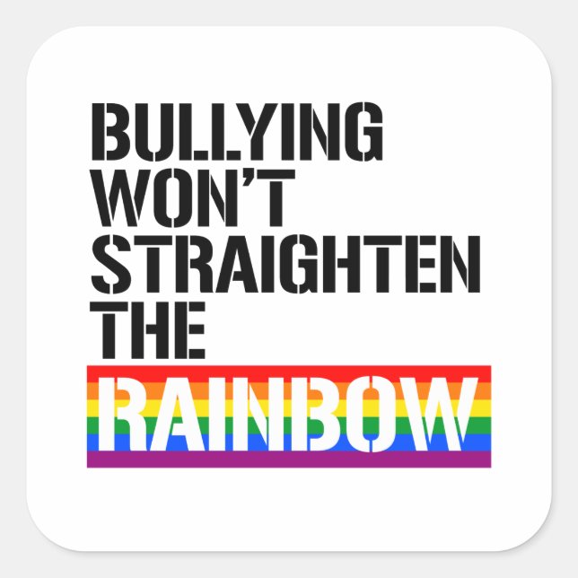 Bullying won't straighten the rainbow square sticker (Front)