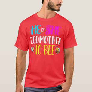 Bumble Bees He She Godmother To Bee Gender Reveal  T-Shirt