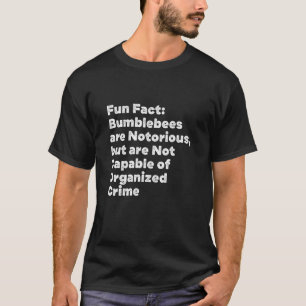 Bumblebees are Notorious  Animal Pun Humour Animal T-Shirt