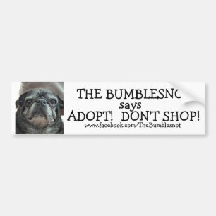 Bumblesnot bumper sticker: Adopt! Don't Shop! Sticker