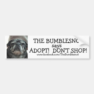 Bumblesnot bumper sticker: Adopt! Don't Shop! Sticker