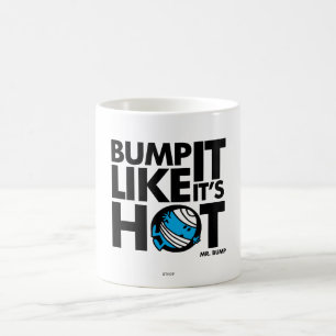 Bump It Like It's Hot Version 1 Coffee Mug