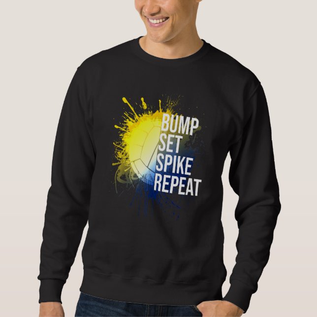 Bump Set Spike Repeat Volleyball Athlete Sports Sweatshirt (Front)