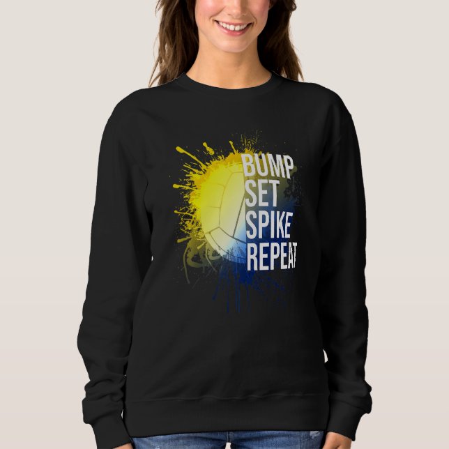 Bump Set Spike Repeat Volleyball Athlete Sports Sweatshirt (Front)
