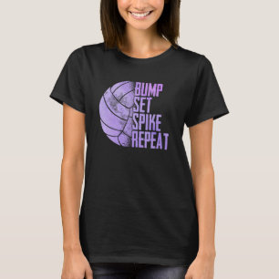 Bump Set Spike Repeat Volleyball Athlete Sports T-Shirt