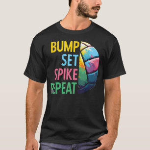 Bump Set Spike Repeat Volleyball For n Girls T-Shirt
