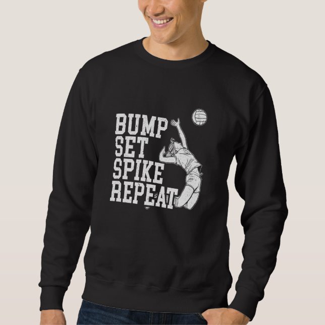 Bump Set Spike Repeat Volleyball Player Coach Game Sweatshirt (Front)