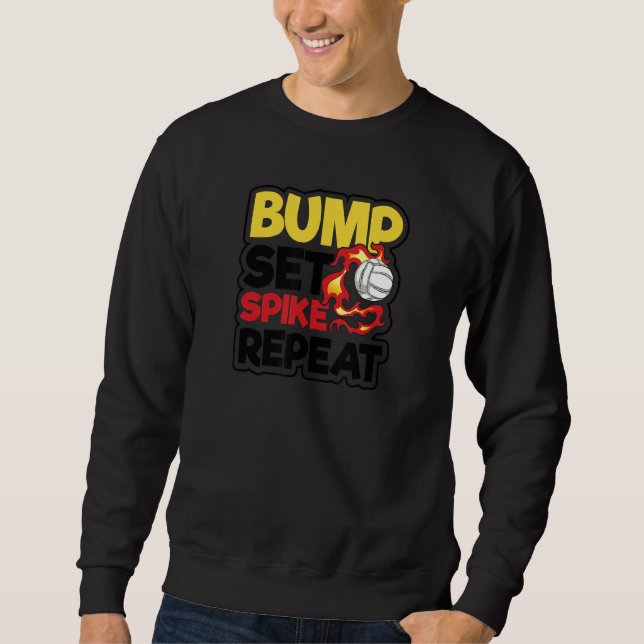 Bump Set Spike Repeat Volleyball Player Sweatshirt (Front)