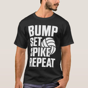 Bump Set Spike Repeat Volleyball Saying 1 T-Shirt