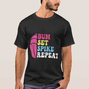 Bump Set Spike Repeat Volleyball Shirt For T-Shirt
