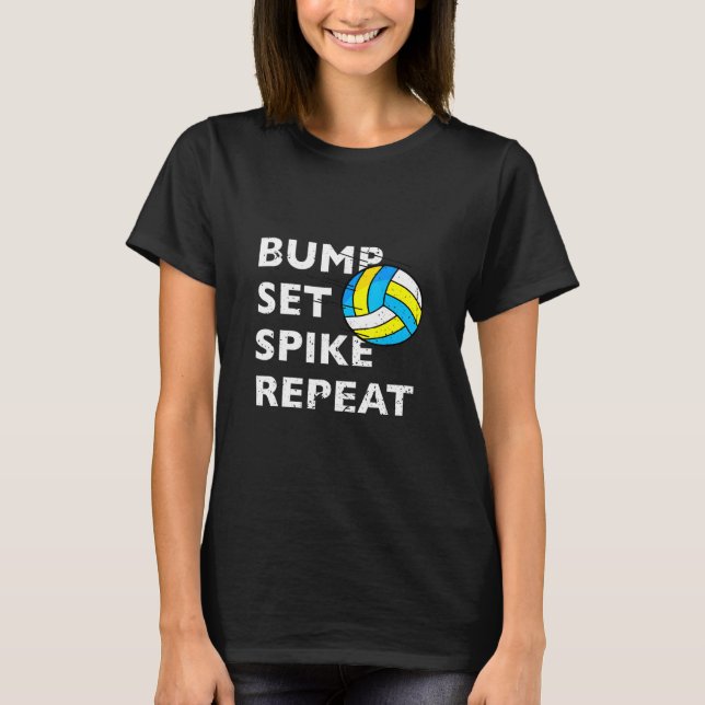 Bump Set Spike Repeat Volleyball T-Shirt (Front)
