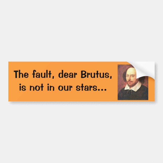 Bumper Sticker Bard: The fault dear Brutus (Front)