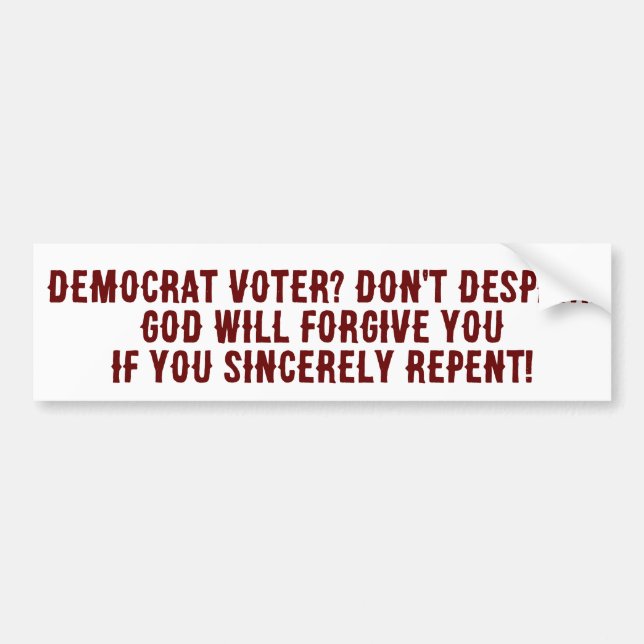 Bumper Sticker - Democrat voter don't despair  (Front)