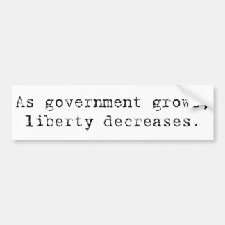 bumper sticker - government grows liberty decrease