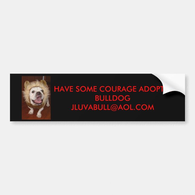 Bumper Sticker Have some Courage Adopt a Bulldog (Front)