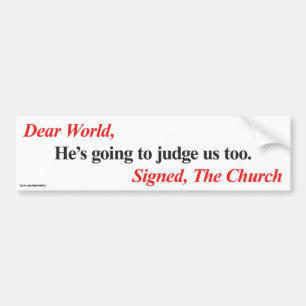 Bumper Sticker: He's going to judge us too Bumper Sticker