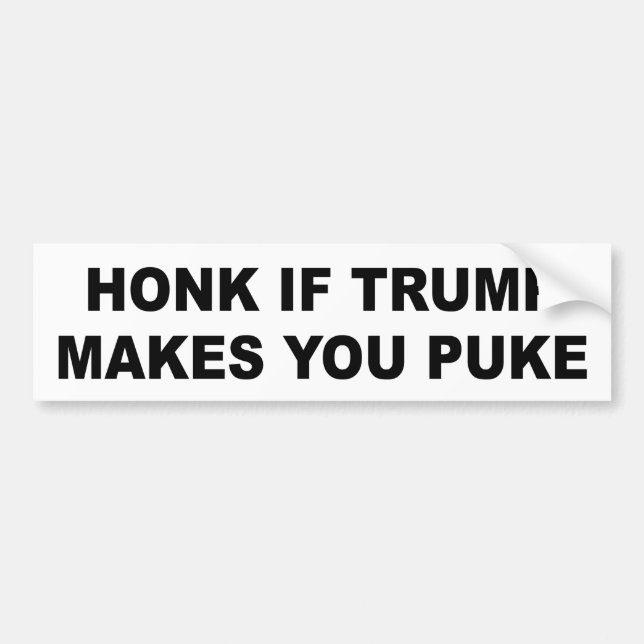 Bumper sticker: Honk if Trump makes you puke Sticker (Front)
