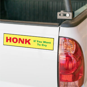 Bumper Sticker - Honk if You want to Cry