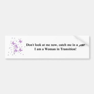 Bumper Sticker "I am a Woman in Transition"