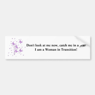 Bumper Sticker "I am a Woman in Transition"