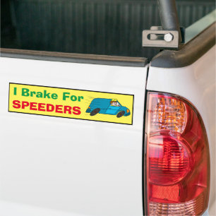 Bumper Sticker - I Brake for Speeders