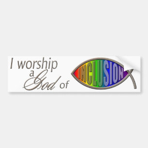 Bumper Sticker: I Worship a God of Inclusion Sticker