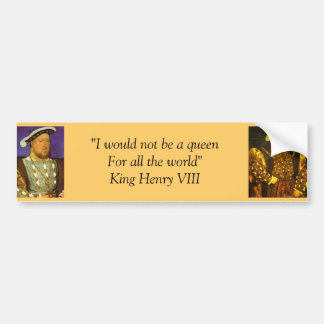 Bumper Sticker : King Henry VIII