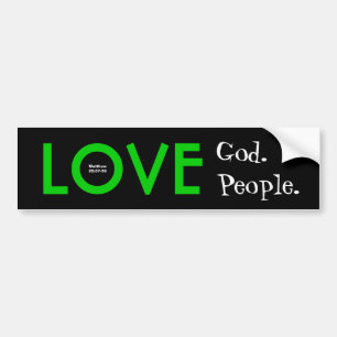 Bumper Sticker:  Love God.  Love People. Sticker