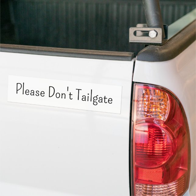 Bumper Sticker Please Don't Tailgate  (On Truck)