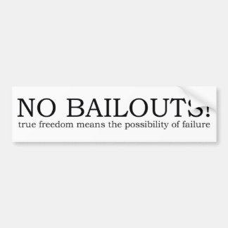 bumper sticker - true freedom no more bailouts