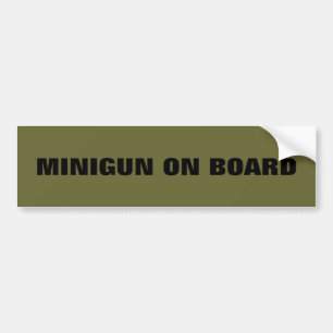 Bumper sticker w/ MINIGUN ON BOARD