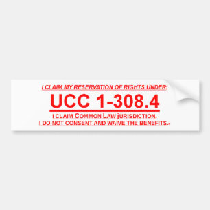 Bumper Sticker w/ UCC 1-308.4 Reservation of Right