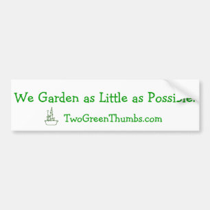Bumper Sticker: We Garden as Little as Possible Sticker