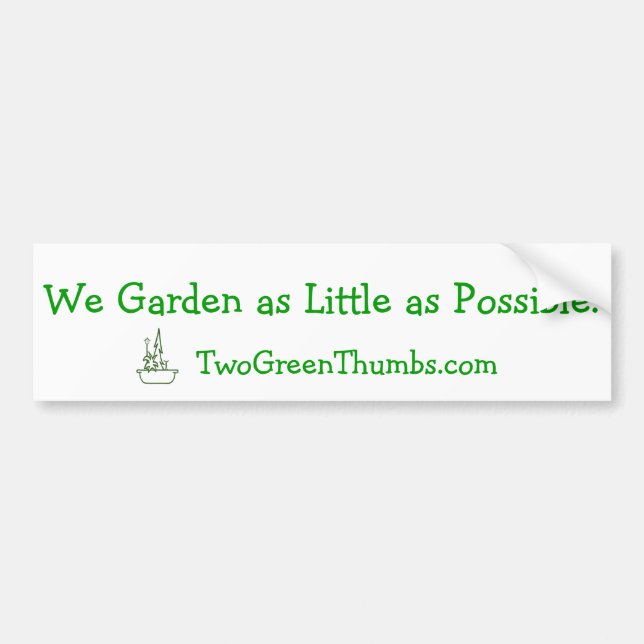 Bumper Sticker: We Garden as Little as Possible Sticker (Front)